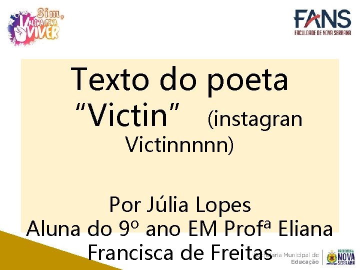 Texto do poeta “Victin” (instagran Victinnnnn) Por Júlia Lopes Aluna do 9º ano EM