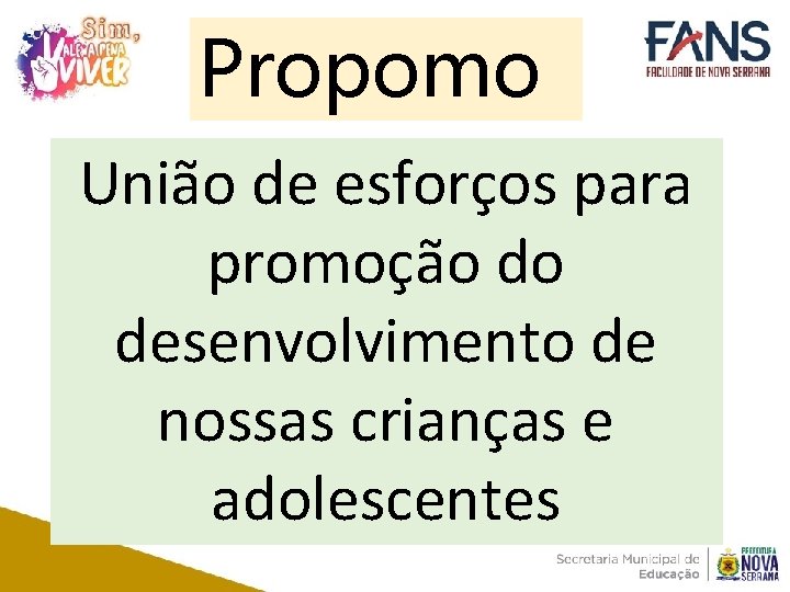 Propomo s: União de esforços para promoção do desenvolvimento de nossas crianças e adolescentes