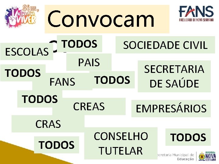 Convocam TODOS SOCIEDADE CIVIL os ESCOLAS PAIS TODOS FANS TODOS CREAS CRAS TODOS SECRETARIA