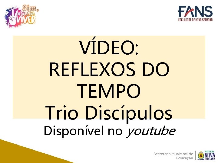 VÍDEO: REFLEXOS DO TEMPO Trio Discípulos Disponível no youtube 
