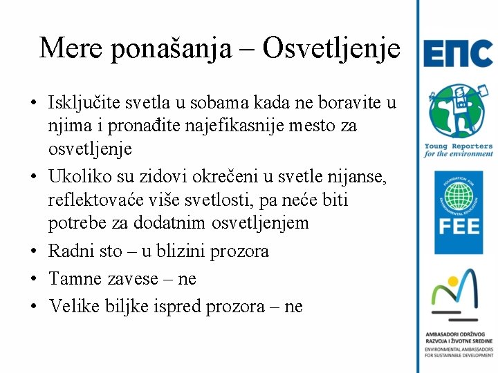 Mere ponašanja – Osvetljenje • Isključite svetla u sobama kada ne boravite u njima