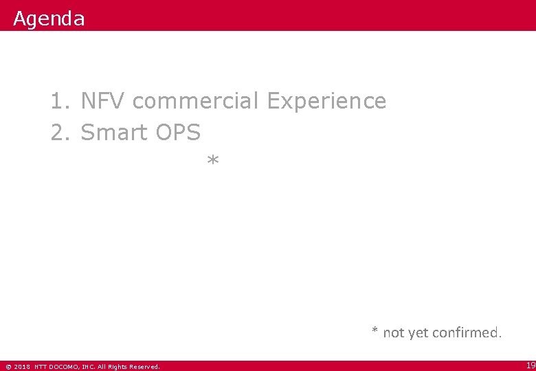 Agenda 1. NFV commercial Experience 2. Smart OPS 3. Future plan* * not yet