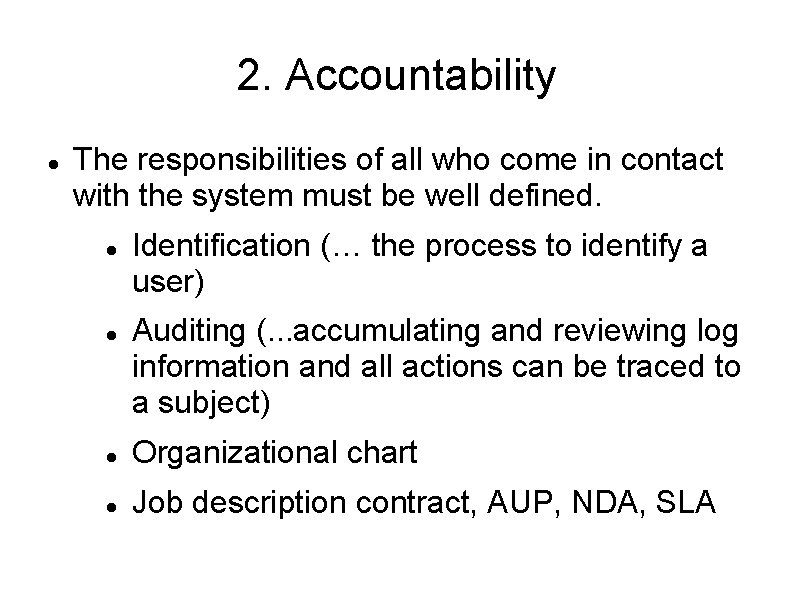 2. Accountability The responsibilities of all who come in contact with the system must