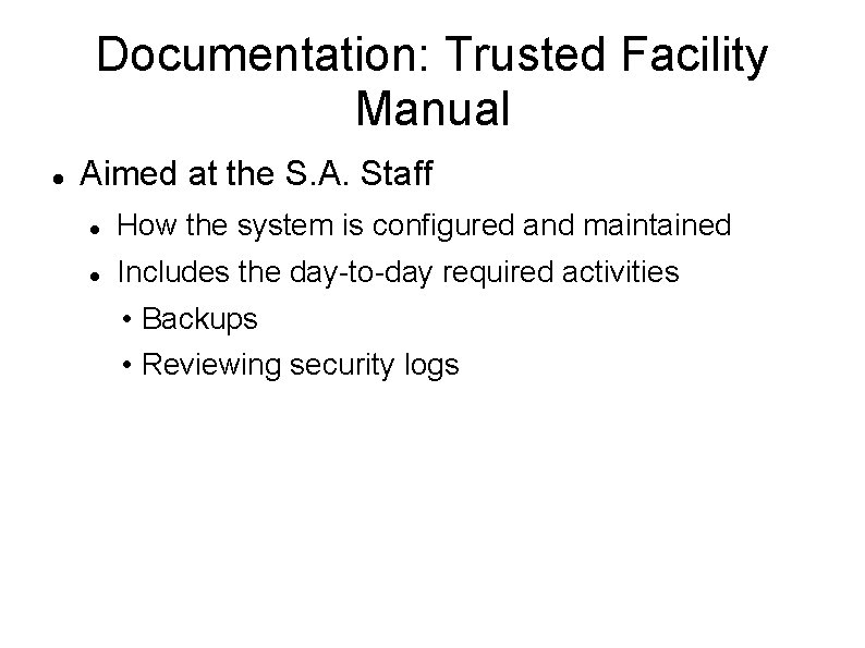 Documentation: Trusted Facility Manual Aimed at the S. A. Staff How the system is