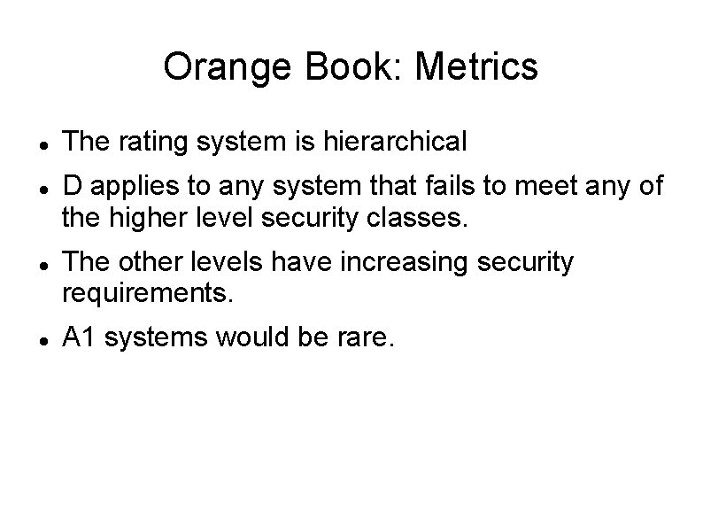 Orange Book: Metrics The rating system is hierarchical D applies to any system that