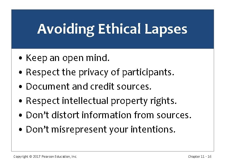 Avoiding Ethical Lapses • Keep an open mind. • Respect the privacy of participants.