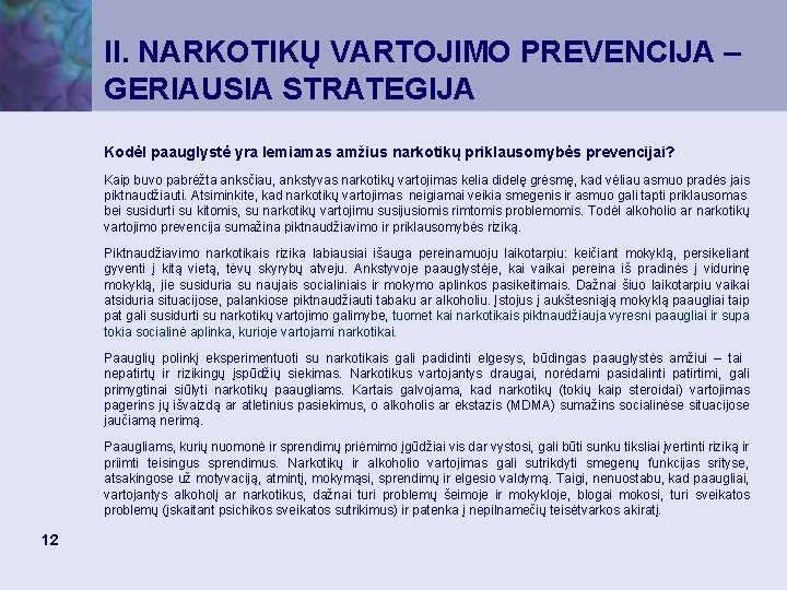 II. NARKOTIKŲ VARTOJIMO PREVENCIJA – GERIAUSIA STRATEGIJA Kodėl paauglystė yra lemiamas amžius narkotikų priklausomybės