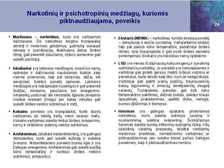 Narkotinių ir psichotropinių medžiagų, kuriomis piktnaudžiaujama, poveikis § Marihuana – narkotikas, kuris yra vartojamas