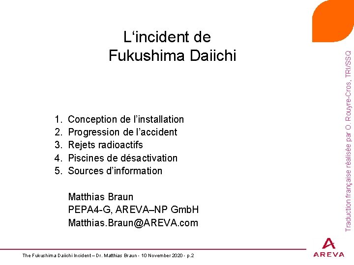 1. 2. 3. 4. 5. Conception de l’installation Progression de l’accident Rejets radioactifs Piscines