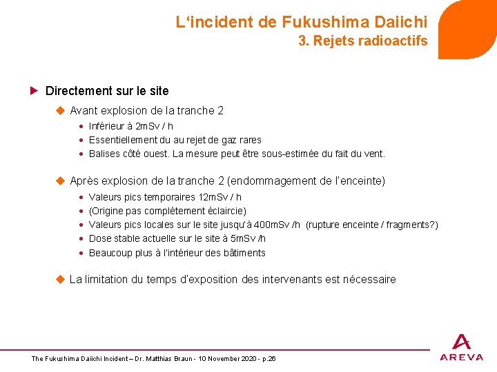 L‘incident de Fukushima Daiichi 3. Rejets radioactifs Directement sur le site u Avant explosion