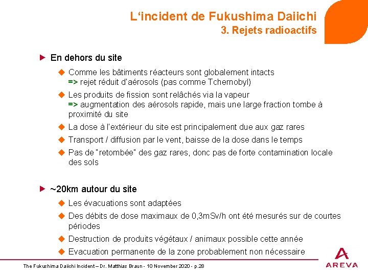 L‘incident de Fukushima Daiichi 3. Rejets radioactifs En dehors du site u Comme les