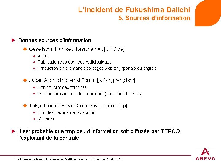 L‘incident de Fukushima Daiichi 5. Sources d’information Bonnes sources d’information u Gesellschaft für Reaktorsicherheit