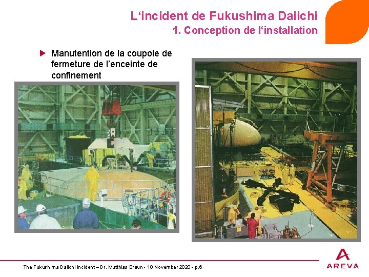 L‘incident de Fukushima Daiichi 1. Conception de l‘installation Manutention de la coupole de fermeture