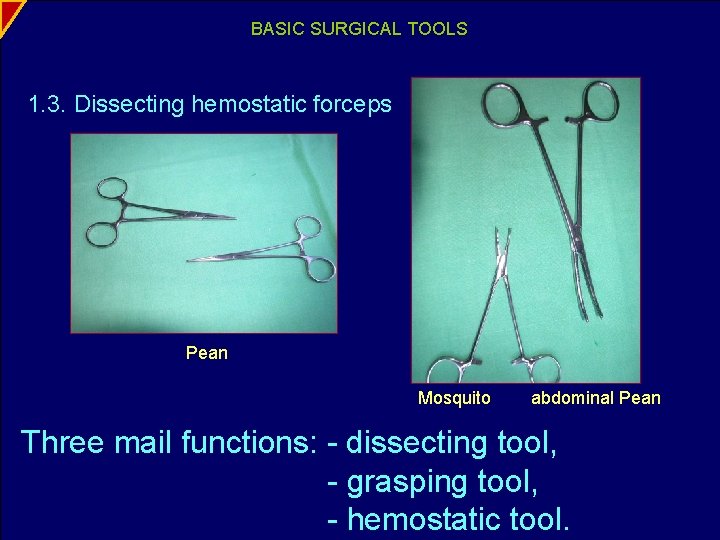 BASIC SURGICAL TOOLS 1. 3. Dissecting hemostatic forceps Pean Mosquito abdominal Pean Three mail