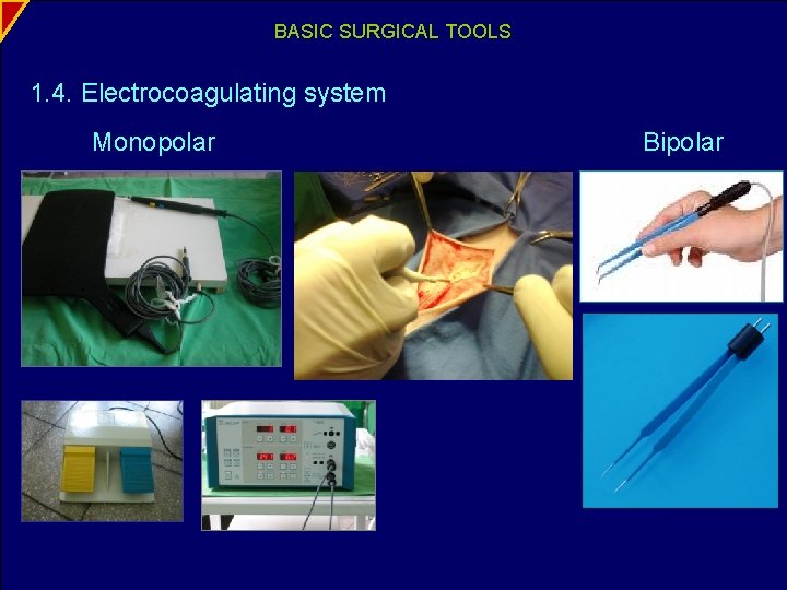 BASIC SURGICAL TOOLS 1. 4. Electrocoagulating system Monopolar Bipolar 
