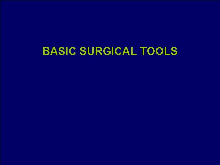 BASIC SURGICAL TOOLS 