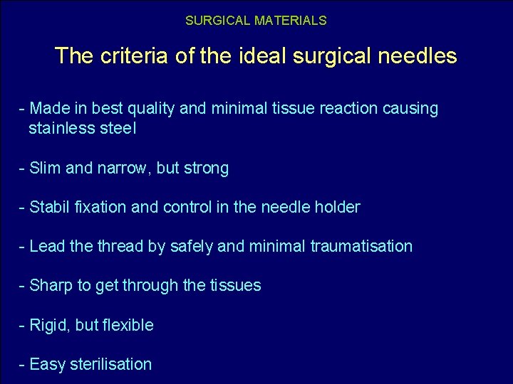 SURGICAL MATERIALS The criteria of the ideal surgical needles - Made in best quality