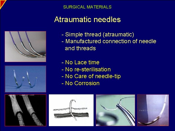 SURGICAL MATERIALS Atraumatic needles - Simple thread (atraumatic) - Manufactured connection of needle and
