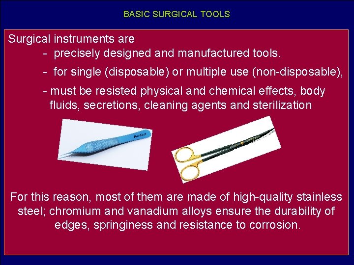 BASIC SURGICAL TOOLS Surgical instruments are - precisely designed and manufactured tools. - for