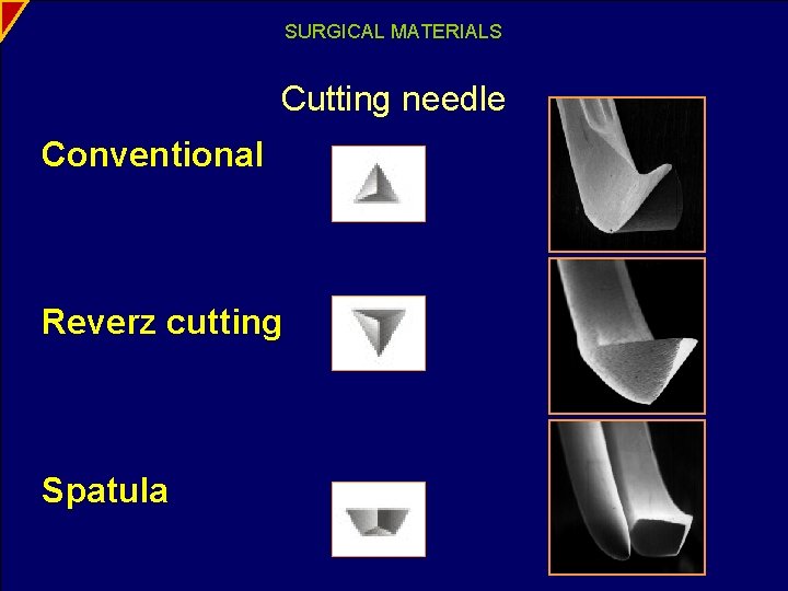 SURGICAL MATERIALS Cutting needle Conventional Reverz cutting Spatula 