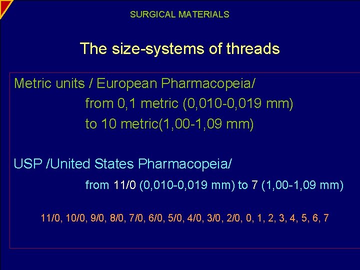 SURGICAL MATERIALS The size-systems of threads Metric units / European Pharmacopeia/ from 0, 1