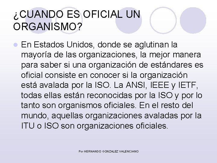 ¿CUANDO ES OFICIAL UN ORGANISMO? l En Estados Unidos, donde se aglutinan la mayoría