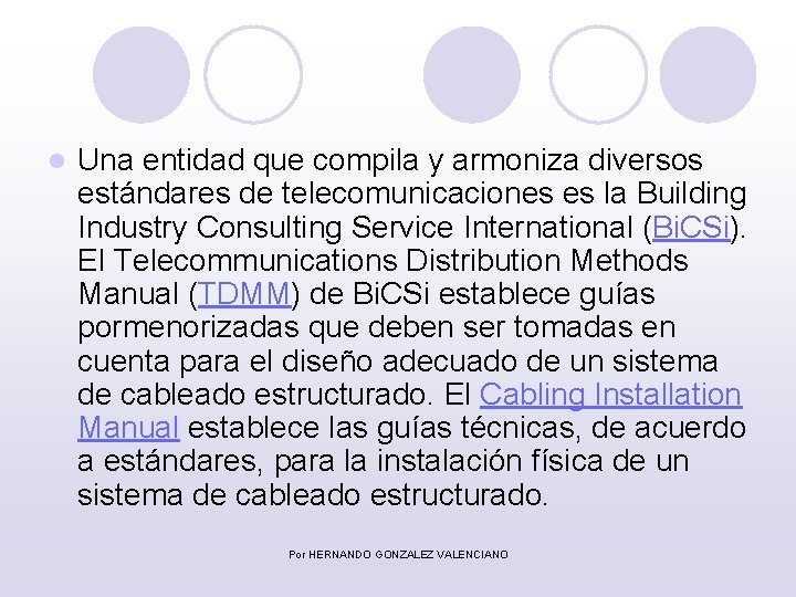l Una entidad que compila y armoniza diversos estándares de telecomunicaciones es la Building