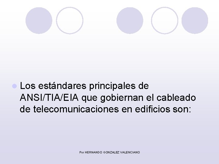 l Los estándares principales de ANSI/TIA/EIA que gobiernan el cableado de telecomunicaciones en edificios