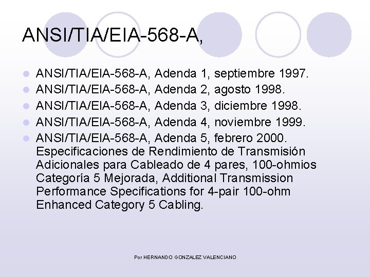 ANSI/TIA/EIA-568 -A, l l l ANSI/TIA/EIA-568 -A, Adenda 1, septiembre 1997. ANSI/TIA/EIA-568 -A, Adenda