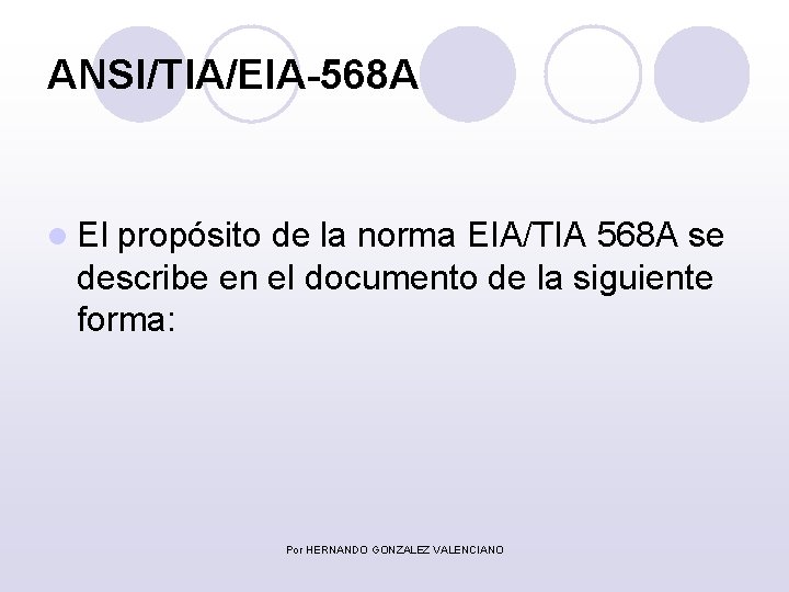 ANSI/TIA/EIA-568 A l El propósito de la norma EIA/TIA 568 A se describe en