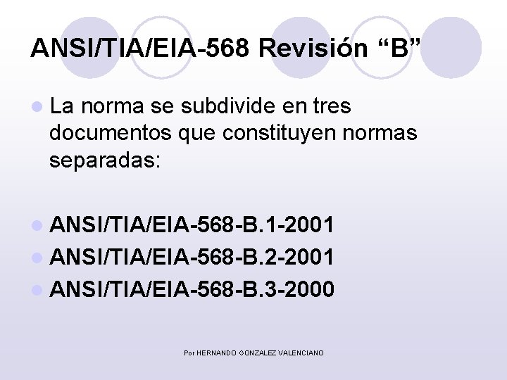 ANSI/TIA/EIA-568 Revisión “B” l La norma se subdivide en tres documentos que constituyen normas