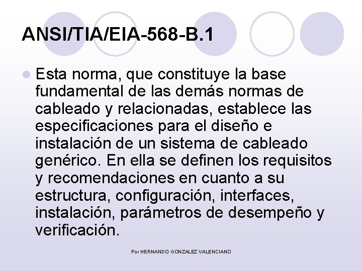 ANSI/TIA/EIA-568 -B. 1 l Esta norma, que constituye la base fundamental de las demás
