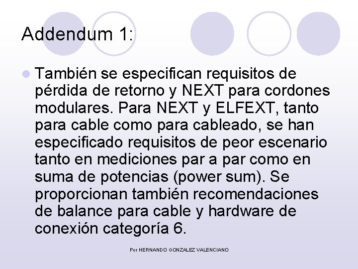 Addendum 1: l También se especifican requisitos de pérdida de retorno y NEXT para