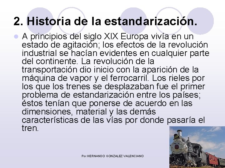 2. Historia de la estandarización. l A principios del siglo XIX Europa vivía en