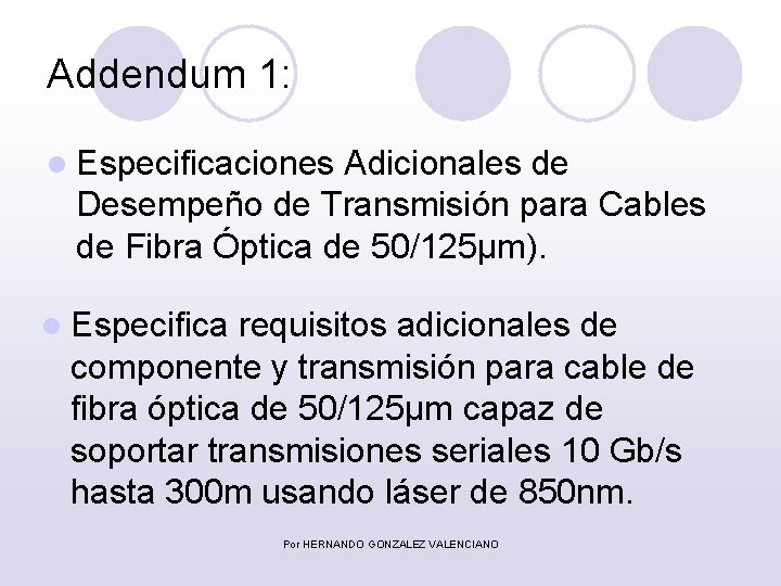 Addendum 1: l Especificaciones Adicionales de Desempeño de Transmisión para Cables de Fibra Óptica