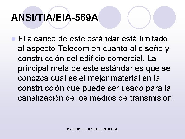 ANSI/TIA/EIA-569 A l El alcance de estándar está limitado al aspecto Telecom en cuanto