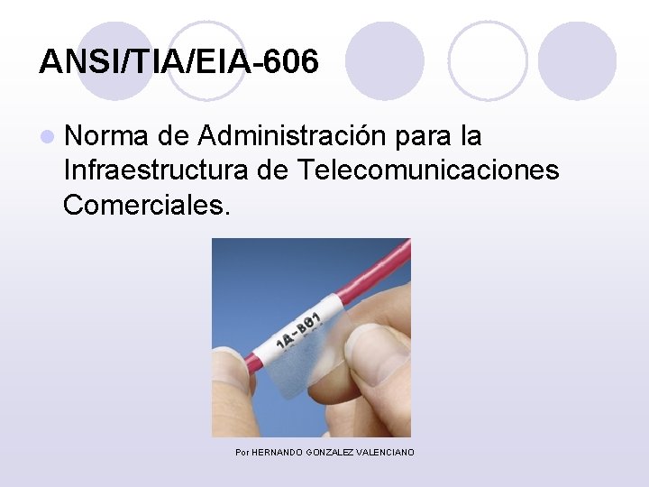 ANSI/TIA/EIA-606 l Norma de Administración para la Infraestructura de Telecomunicaciones Comerciales. Por HERNANDO GONZALEZ