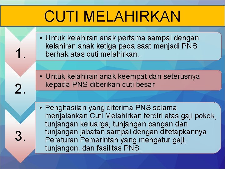 CUTI MELAHIRKAN 1. 2. 3. • Untuk kelahiran anak pertama sampai dengan kelahiran anak