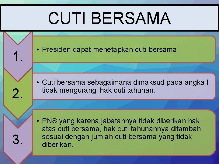 CUTI BERSAMA 1. 2. 3. • Presiden dapat menetapkan cuti bersama • Cuti bersama