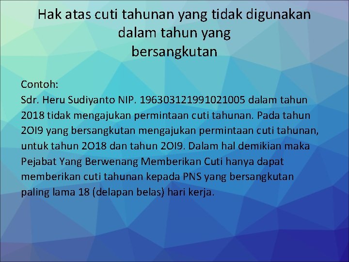 Hak atas cuti tahunan yang tidak digunakan dalam tahun yang bersangkutan Contoh: Sdr. Heru