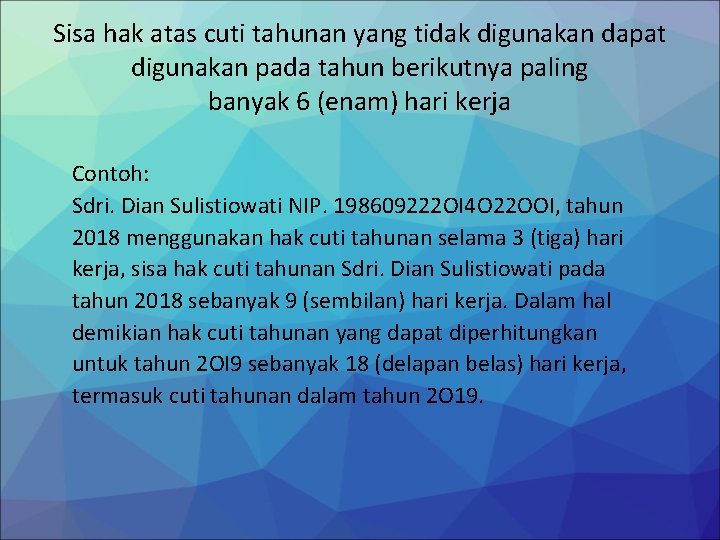 Sisa hak atas cuti tahunan yang tidak digunakan dapat digunakan pada tahun berikutnya paling