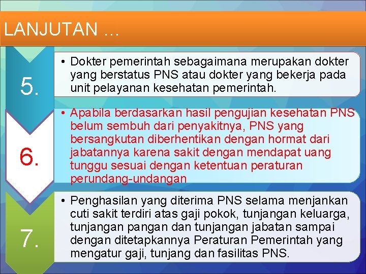 LANJUTAN … 5. 6. 7. • Dokter pemerintah sebagaimana merupakan dokter yang berstatus PNS