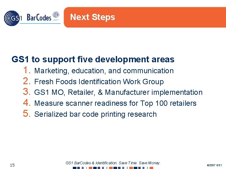 Next Steps GS 1 to support five development areas 1. 2. 3. 4. 5.