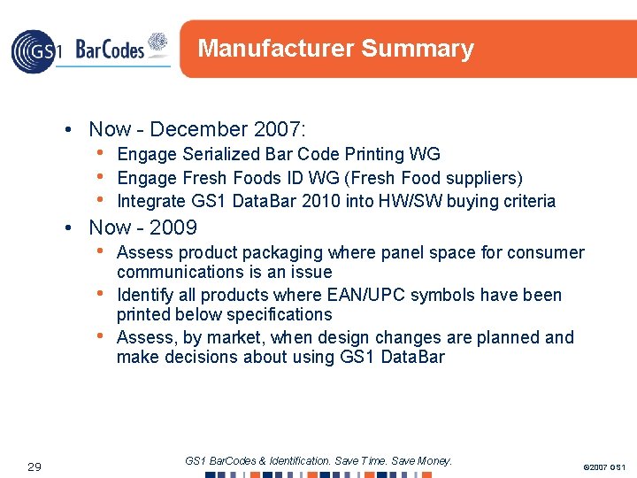 Manufacturer Summary • Now - December 2007: • Engage Serialized Bar Code Printing WG