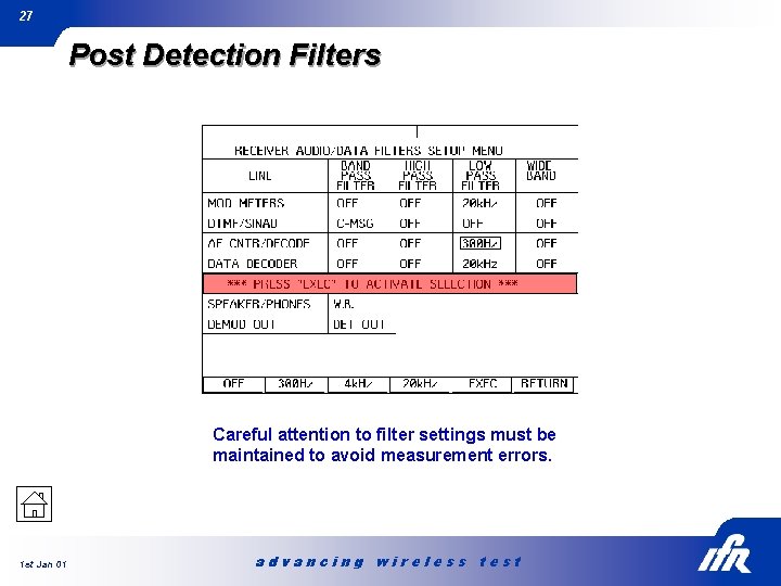 27 Post Detection Filters Careful attention to filter settings must be maintained to avoid