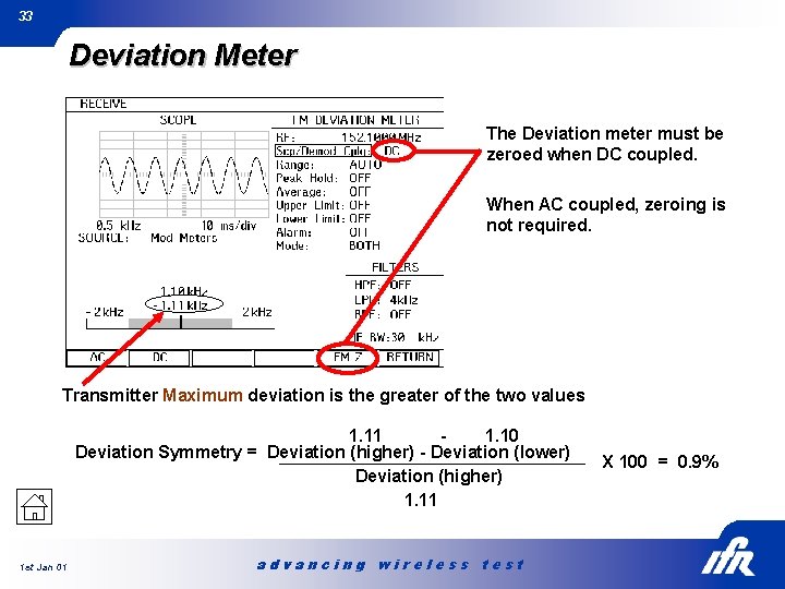 33 Deviation Meter The Deviation meter must be zeroed when DC coupled. When AC