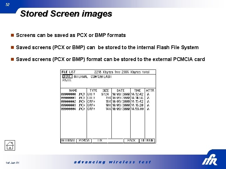 52 Stored Screen images n Screens can be saved as PCX or BMP formats