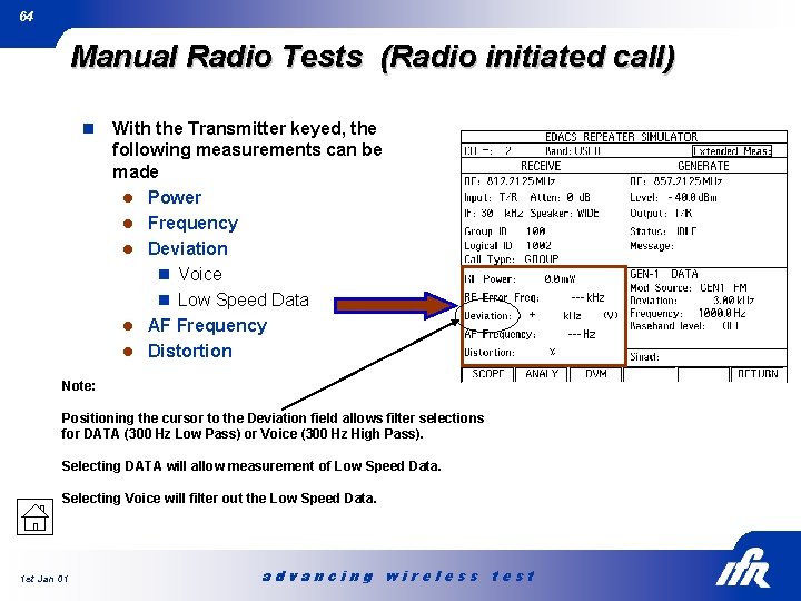 64 Manual Radio Tests (Radio initiated call) n With the Transmitter keyed, the following