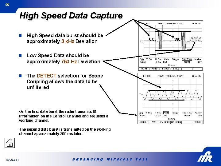 66 High Speed Data Capture n High Speed data burst should be approximately 3