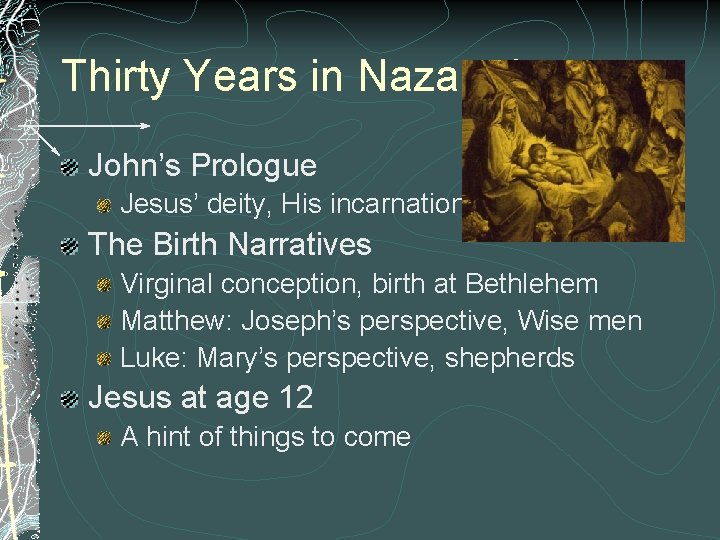 Thirty Years in Nazareth John’s Prologue Jesus’ deity, His incarnation The Birth Narratives Virginal